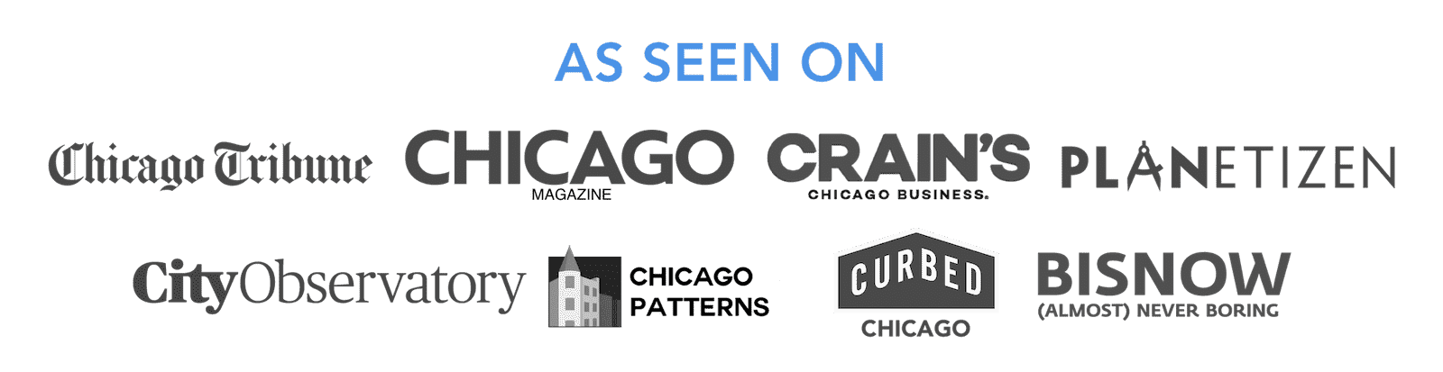 Chicago Cityscape has been seen on Curbed Chicago, Crain's Chicago Business, the Chicago Tribune, Chicago Magazine, and many other websites, as a source for insights and data analysis about Chicago properties that can't be found anywhere else.